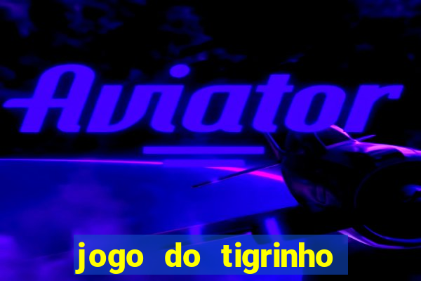 jogo do tigrinho de 5 reais